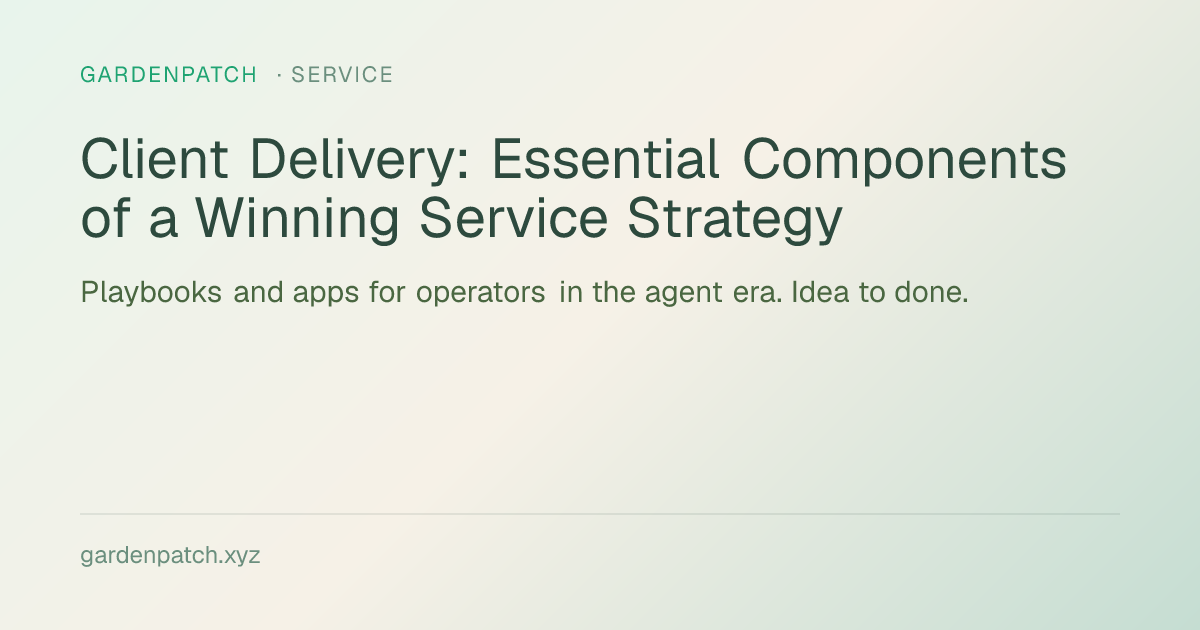 Client Delivery: Essential Components of a Winning Service Strategy