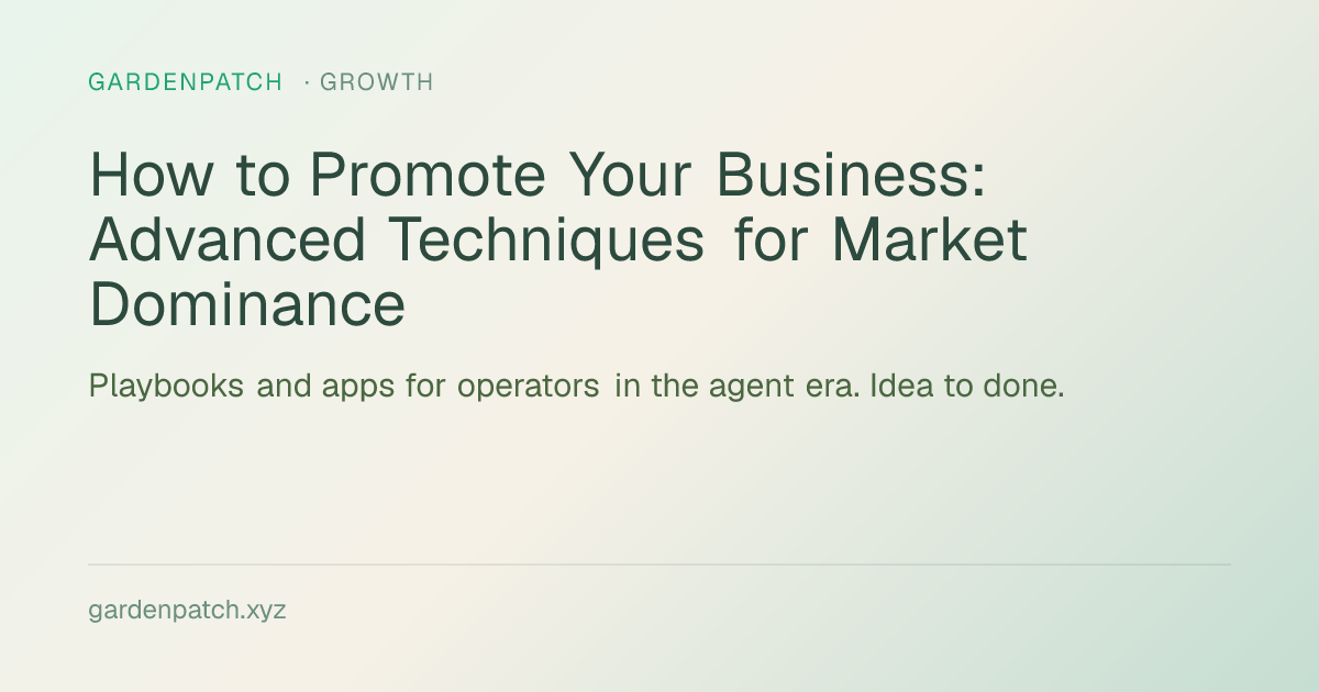 How to Promote Your Business: Advanced Techniques for Market Dominance