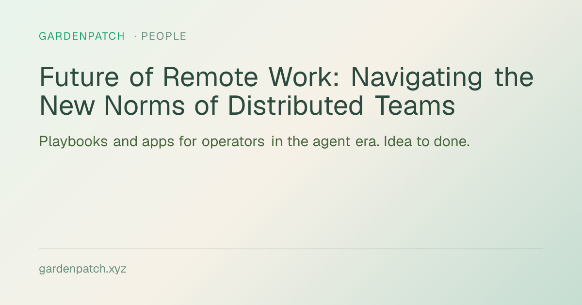 Future of Remote Work: Navigating the New Norms of Distributed Teams