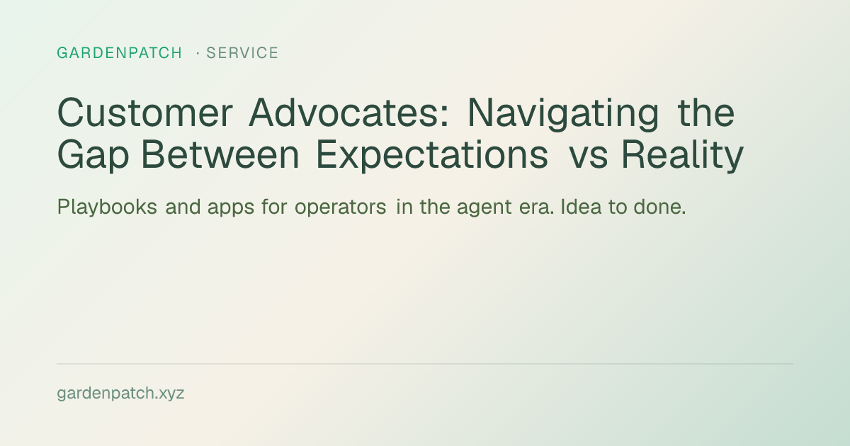 Customer Advocates: Navigating the Gap Between Expectations vs Reality