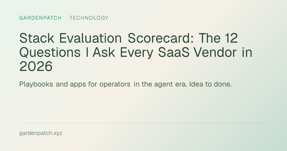 Stack Evaluation Scorecard: The 12 Questions I Ask Every SaaS Vendor in 2026