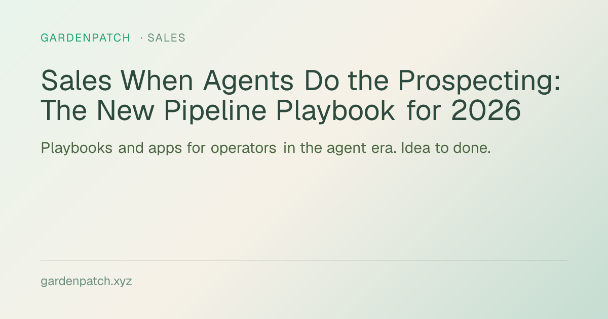Sales When Agents Do the Prospecting: The New Pipeline Playbook for 2026