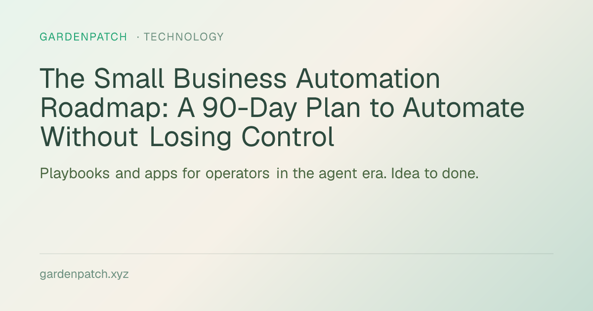 The Small Business Automation Roadmap: A 90-Day Plan to Automate Without Losing Control