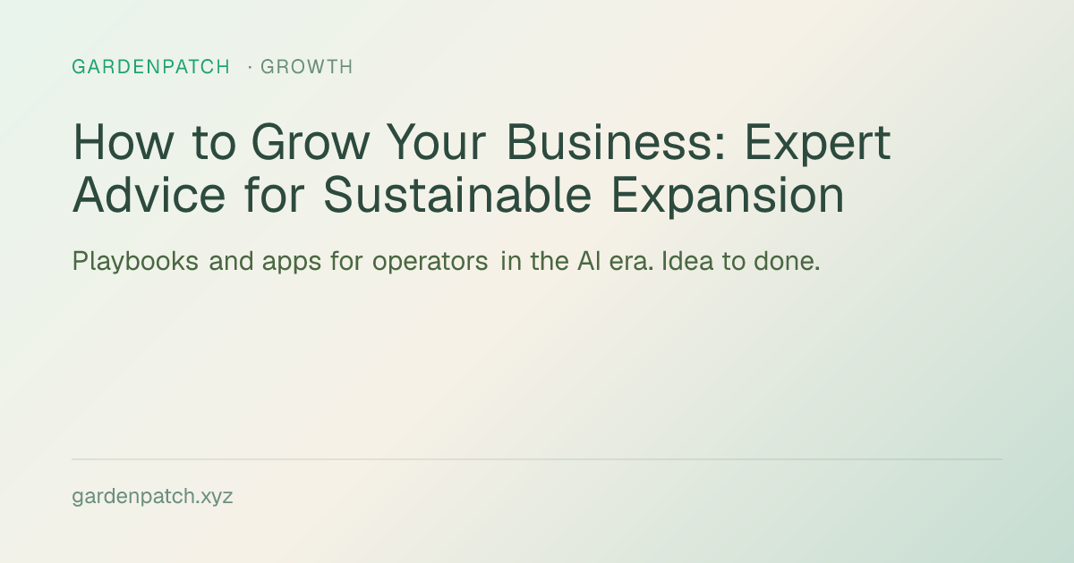 How to Grow Your Business: Expert Advice for Sustainable Expansion