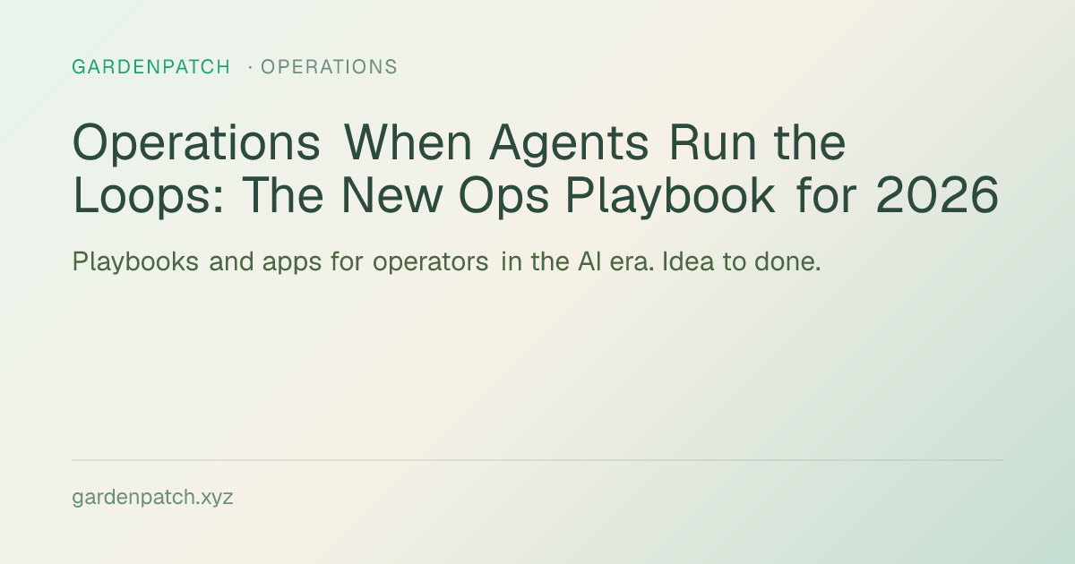 Operations When Agents Run the Loops: The New Ops Playbook for 2026