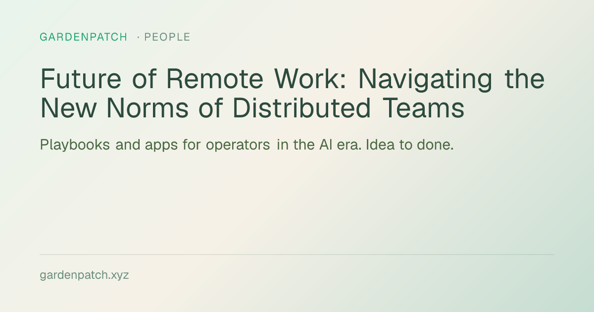 Future of Remote Work: Navigating the New Norms of Distributed Teams