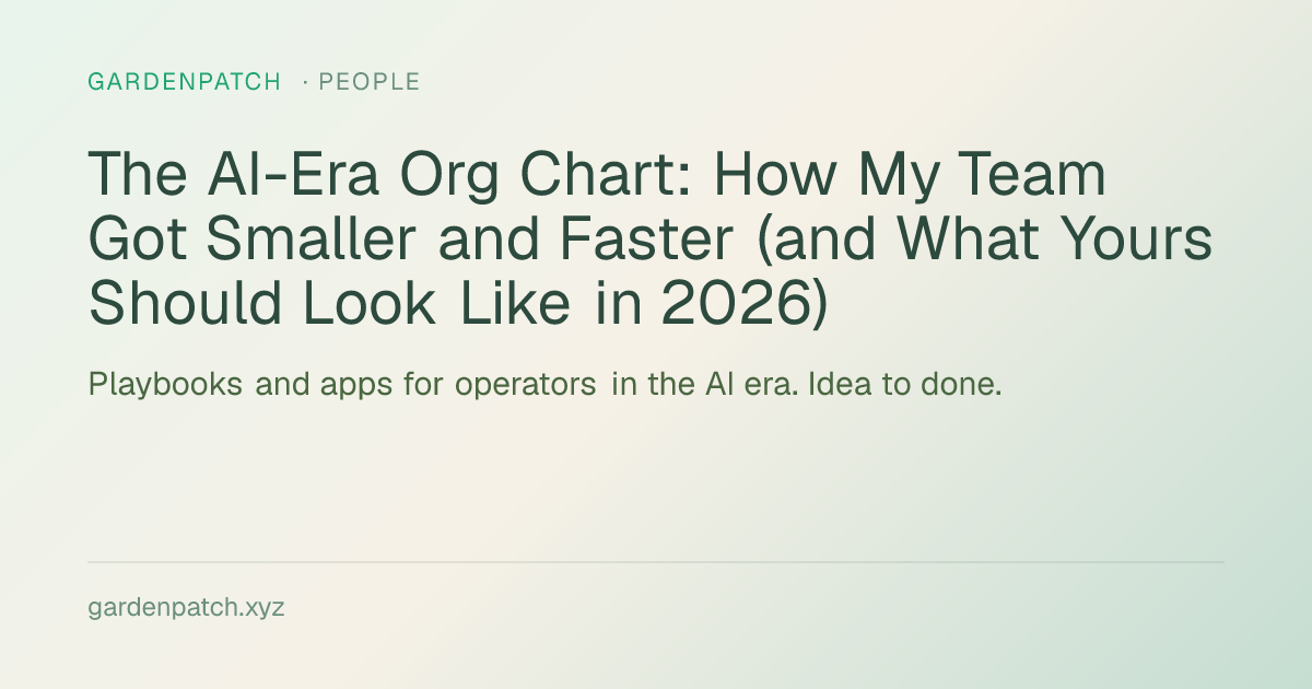 The AI-Era Org Chart: How My Team Got Smaller and Faster (and What Yours Should Look Like in 2026)