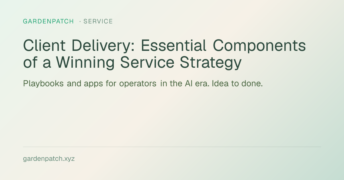 Client Delivery: Essential Components of a Winning Service Strategy