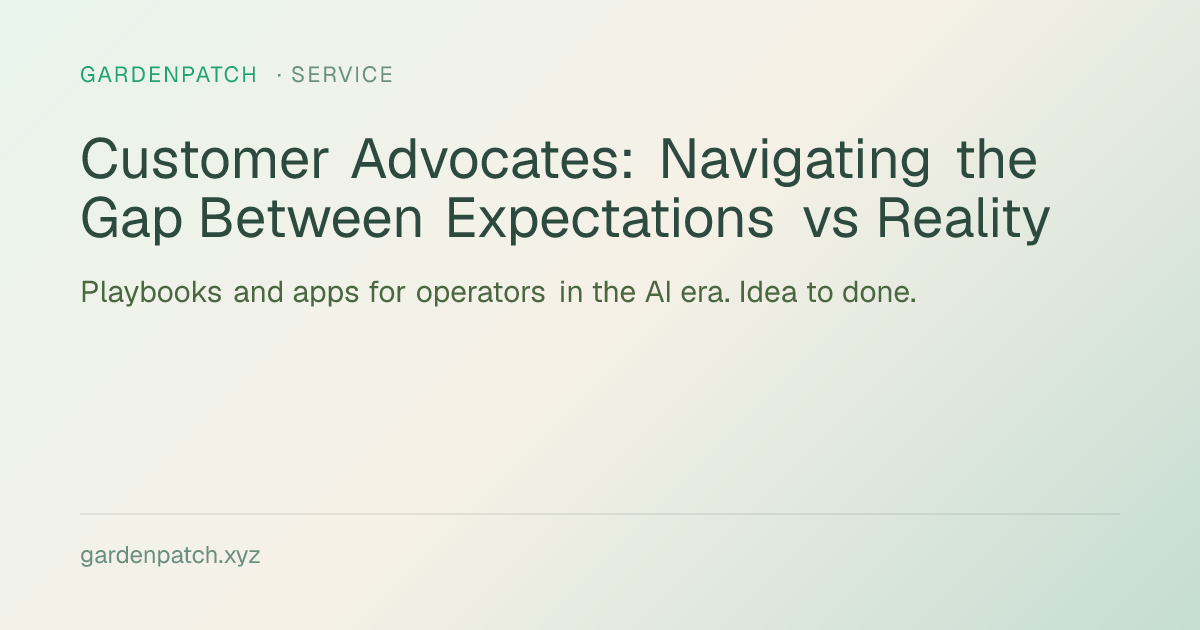 Customer Advocates: Navigating the Gap Between Expectations vs Reality