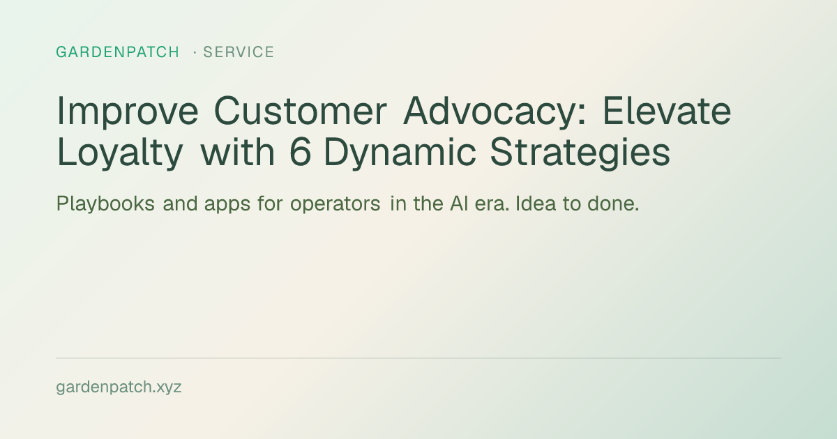 Improve Customer Advocacy: Elevate Loyalty with 6 Dynamic Strategies