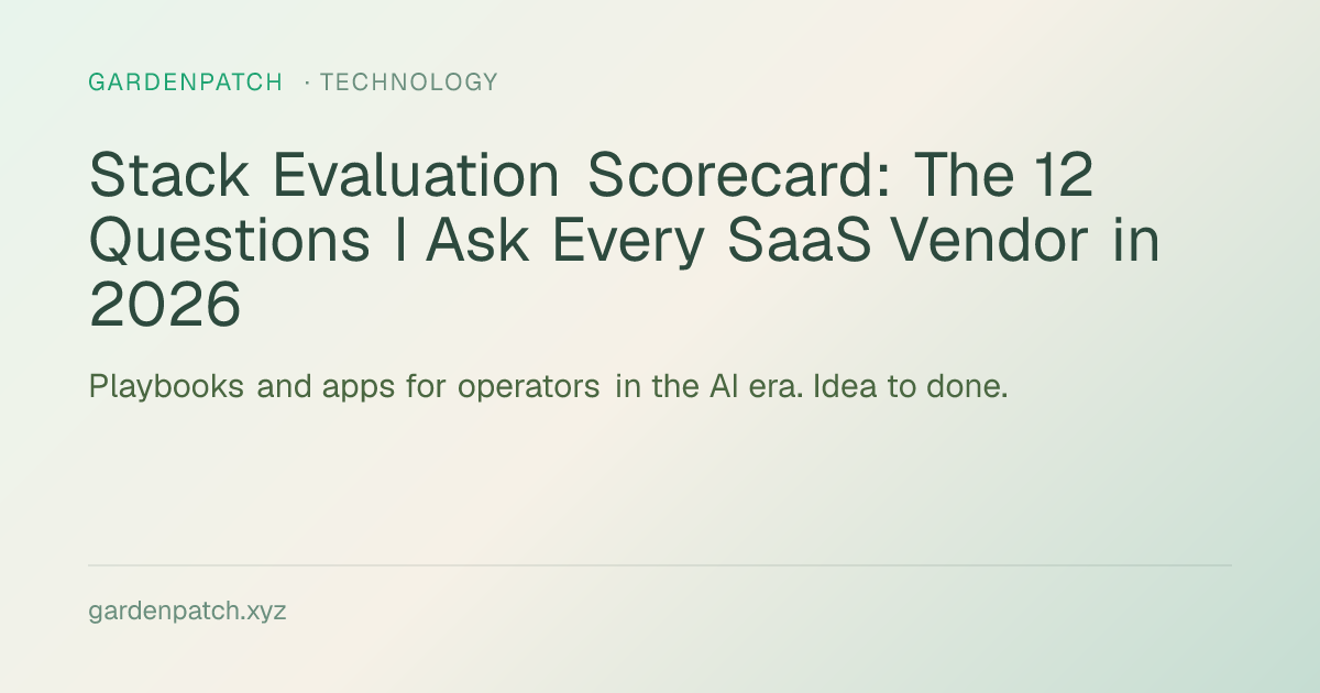 Stack Evaluation Scorecard: The 12 Questions I Ask Every SaaS Vendor in 2026
