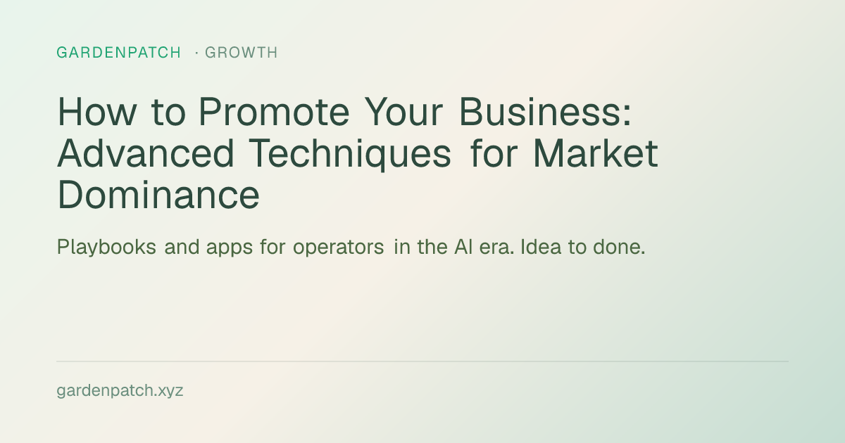 How to Promote Your Business: Advanced Techniques for Market Dominance