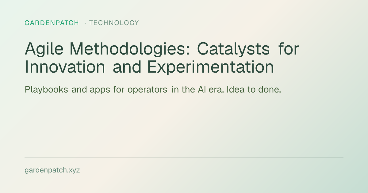 Agile Methodologies: Catalysts for Innovation and Experimentation