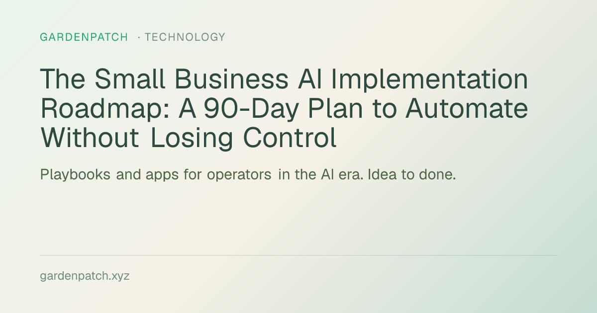 The Small Business AI Implementation Roadmap: A 90-Day Plan to Automate Without Losing Control