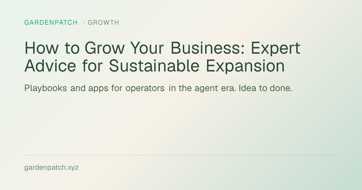 How to Grow Your Business: Expert Advice for Sustainable Expansion