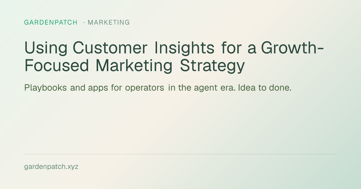 Using Customer Insights for a Growth-Focused Marketing Strategy