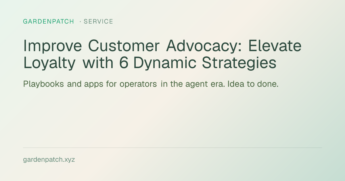 Improve Customer Advocacy: Elevate Loyalty with 6 Dynamic Strategies