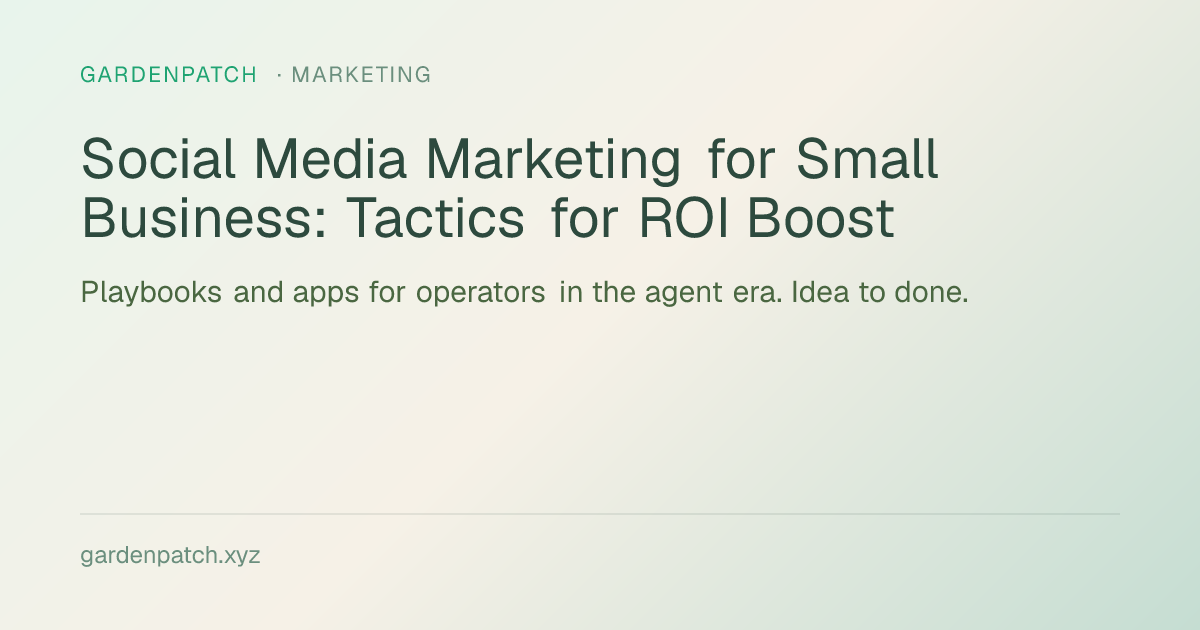 Social Media Marketing for Small Business: Tactics for ROI Boost