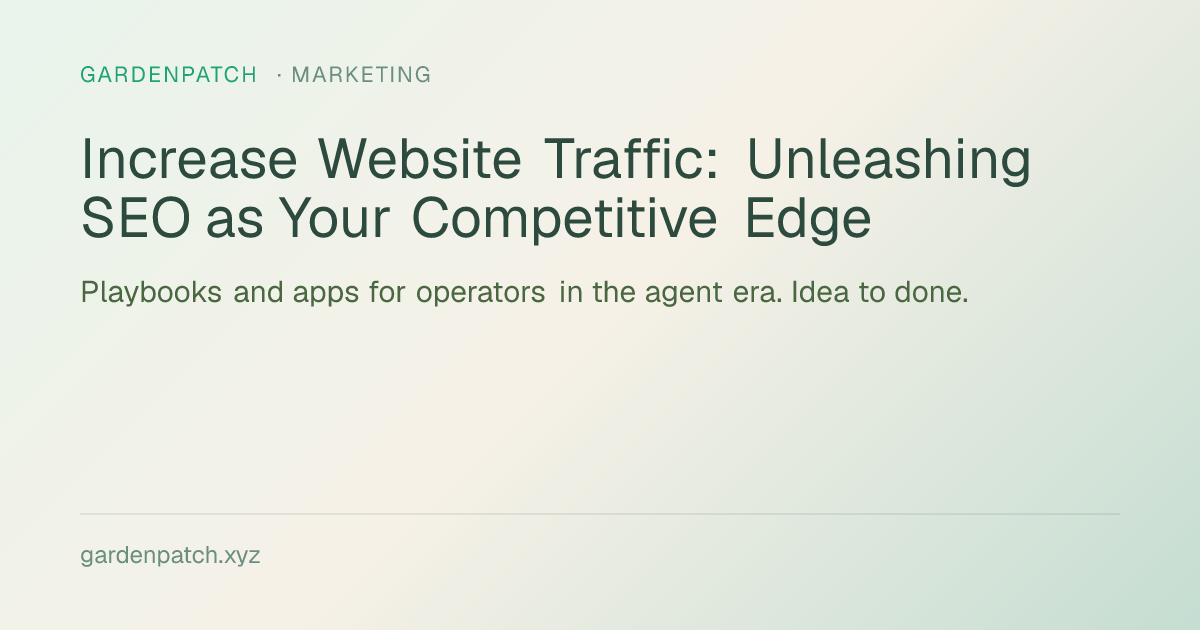 Increase Website Traffic: Unleashing SEO as Your Competitive Edge